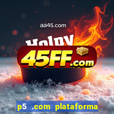 p5 .com plataforma de jogos